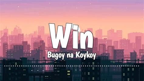 bugoy na koykoy win lyrics